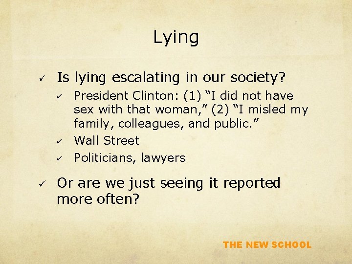 Lying ü Is lying escalating in our society? ü ü President Clinton: (1) “I