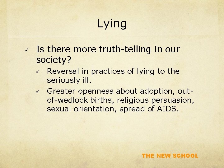 Lying ü Is there more truth-telling in our society? ü ü Reversal in practices