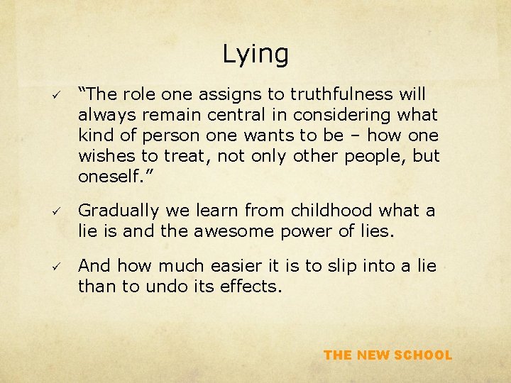 Lying ü “The role one assigns to truthfulness will always remain central in considering