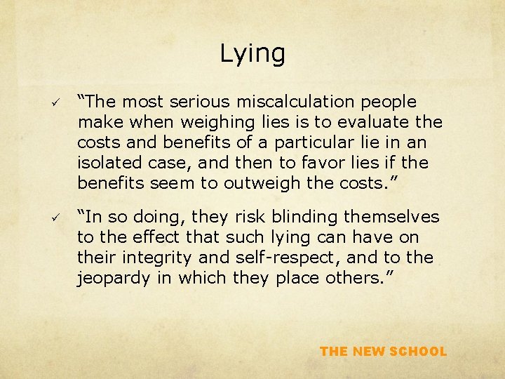 Lying ü “The most serious miscalculation people make when weighing lies is to evaluate