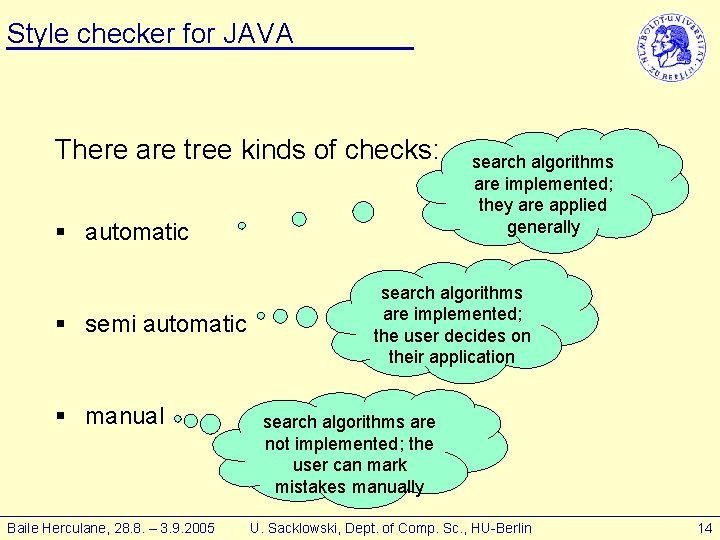 Style checker for JAVA There are tree kinds of checks: § automatic § semi