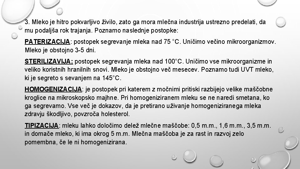 3. Mleko je hitro pokvarljivo živilo, zato ga mora mlečna industrija ustrezno predelati, da