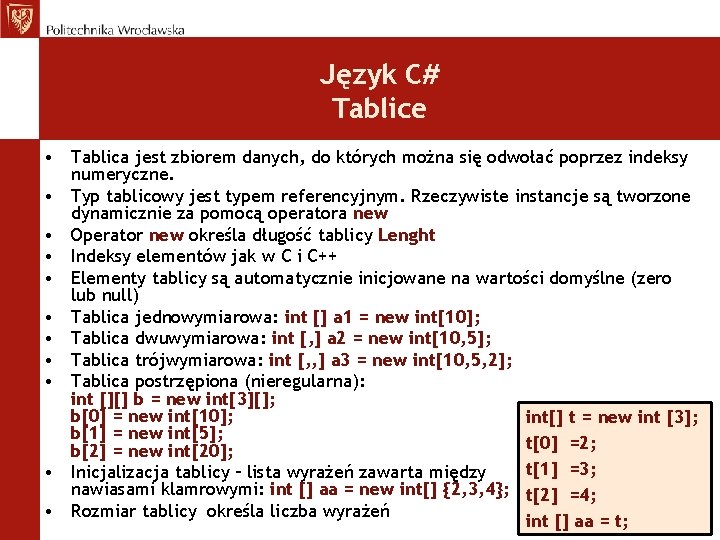 Język C# Tablice • Tablica jest zbiorem danych, do których można się odwołać poprzez