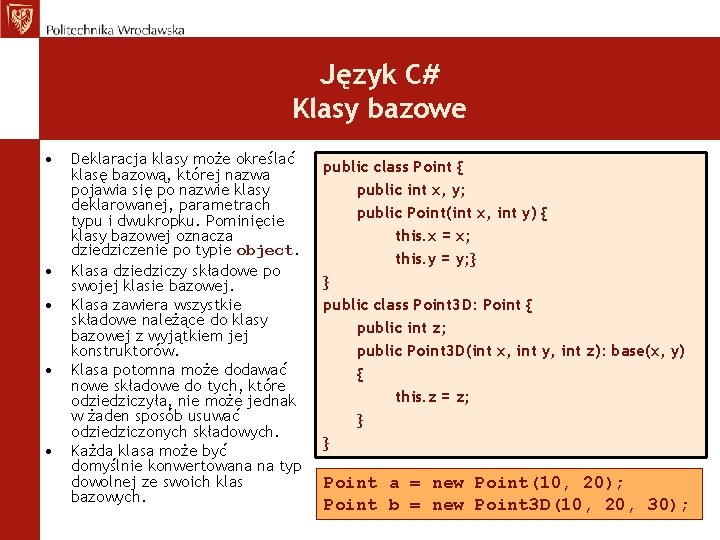 Język C# Klasy bazowe • • • Deklaracja klasy może określać klasę bazową, której