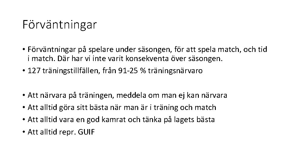 Förväntningar • Förväntningar på spelare under säsongen, för att spela match, och tid i