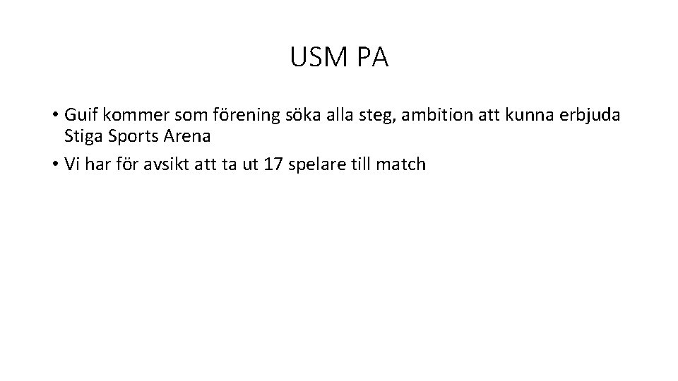 USM PA • Guif kommer som förening söka alla steg, ambition att kunna erbjuda