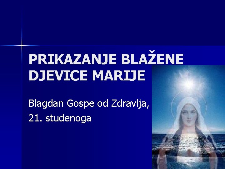 PRIKAZANJE BLAŽENE DJEVICE MARIJE Blagdan Gospe od Zdravlja, 21. studenoga 