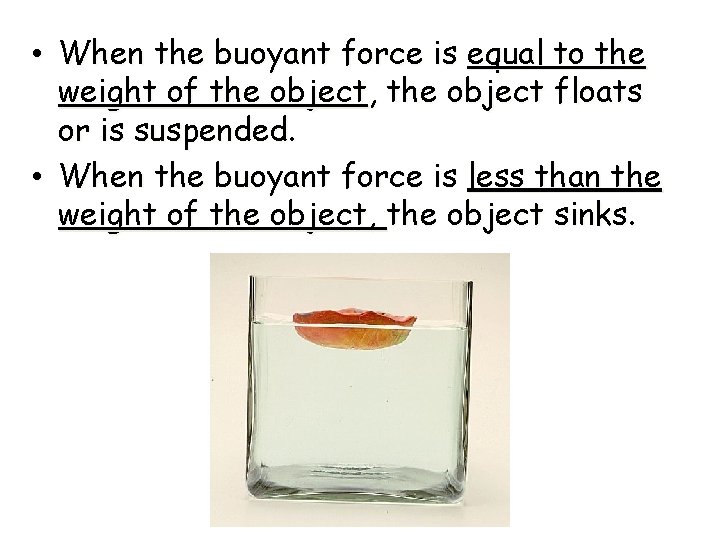  • When the buoyant force is equal to the weight of the object,