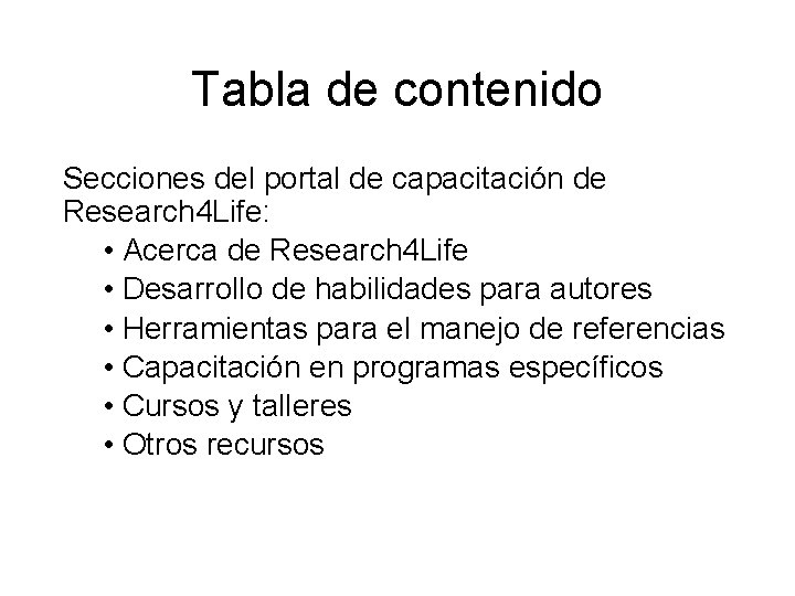 Tabla de contenido Secciones del portal de capacitación de Research 4 Life: • Acerca