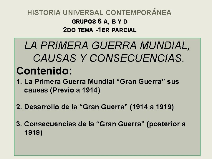HISTORIA UNIVERSAL CONTEMPORÁNEA GRUPOS 6 A, B Y D 2 DO TEMA -1 ER