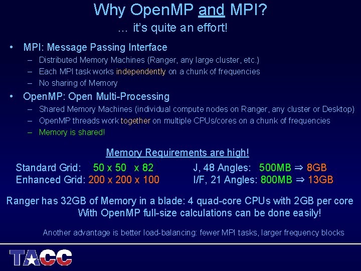 Why Open. MP and MPI? … it’s quite an effort! • MPI: Message Passing Why Open. MP and MPI? … it’s quite an effort! • MPI: Message Passing