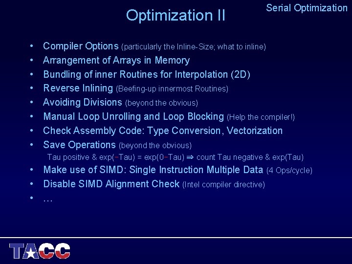 Optimization II • • Serial Optimization Compiler Options (particularly the Inline-Size; what to inline) Optimization II • • Serial Optimization Compiler Options (particularly the Inline-Size; what to inline)