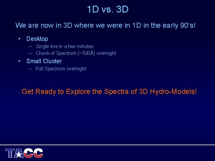 1 D vs. 3 D We are now in 3 D where we were 1 D vs. 3 D We are now in 3 D where we were