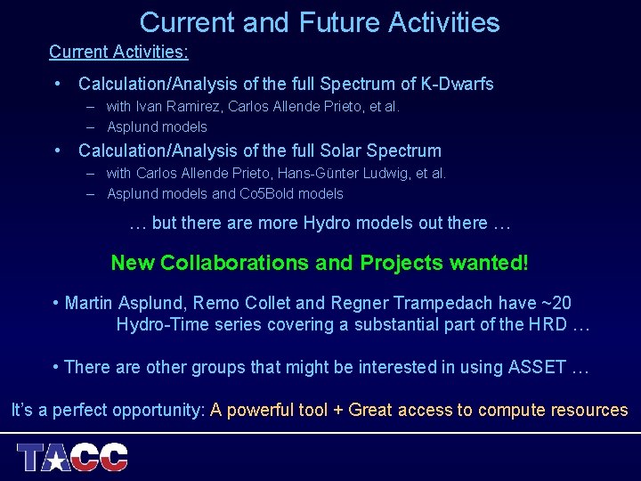 Current and Future Activities Current Activities: • Calculation/Analysis of the full Spectrum of K-Dwarfs Current and Future Activities Current Activities: • Calculation/Analysis of the full Spectrum of K-Dwarfs