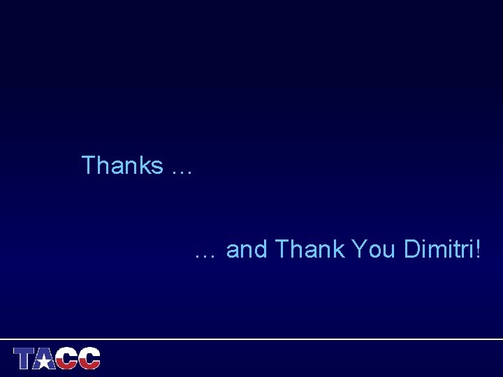 Thanks … … and Thank You Dimitri! Thanks … … and Thank You Dimitri!