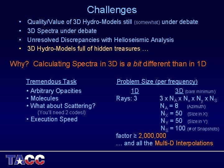 Challenges • • Quality/Value of 3 D Hydro-Models still (somewhat) under debate 3 D Challenges • • Quality/Value of 3 D Hydro-Models still (somewhat) under debate 3 D