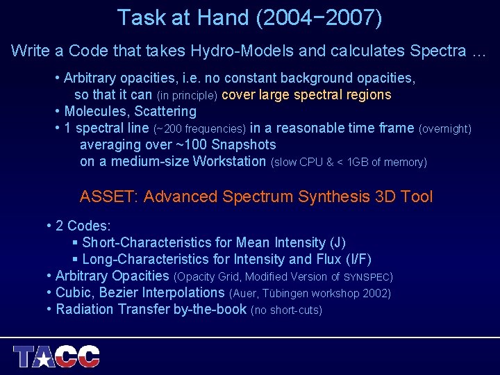 Task at Hand (2004− 2007) Write a Code that takes Hydro-Models and calculates Spectra Task at Hand (2004− 2007) Write a Code that takes Hydro-Models and calculates Spectra