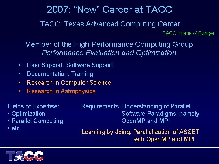2007: “New” Career at TACC: Texas Advanced Computing Center TACC: Home of Ranger Member 2007: “New” Career at TACC: Texas Advanced Computing Center TACC: Home of Ranger Member
