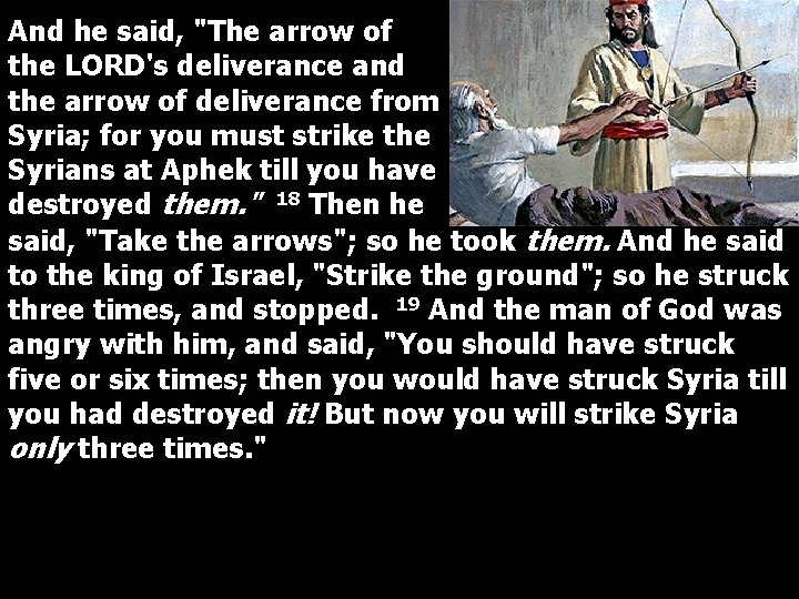 And he said, "The arrow of the LORD's deliverance and the arrow of deliverance