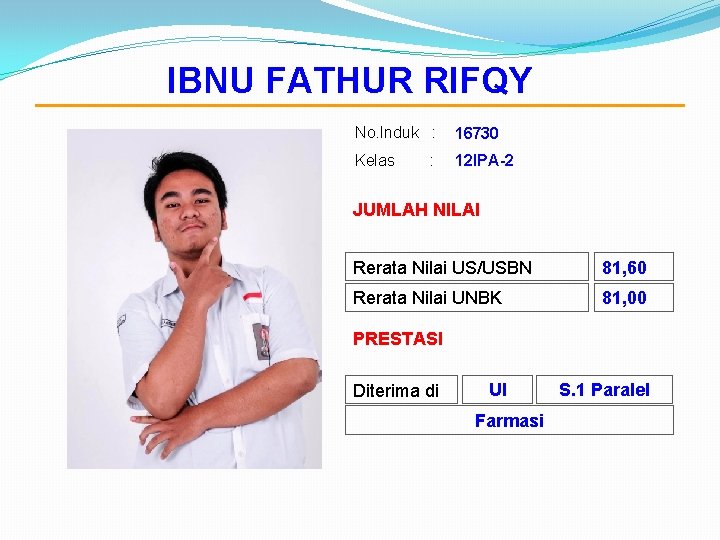 IBNU FATHUR RIFQY No. Induk : 16730 Kelas 12 IPA-2 : JUMLAH NILAI Rerata