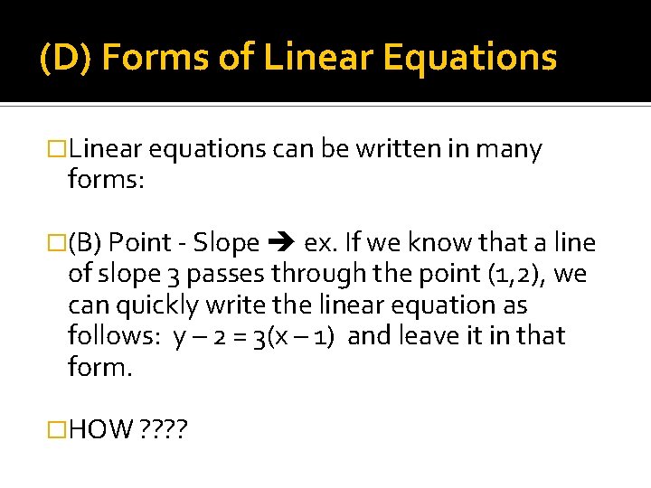 (D) Forms of Linear Equations �Linear equations can be written in many forms: �(B)