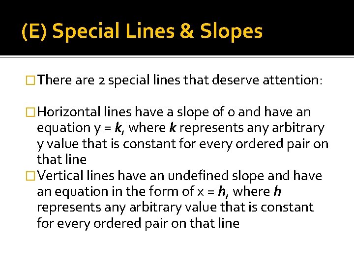 (E) Special Lines & Slopes �There are 2 special lines that deserve attention: �Horizontal