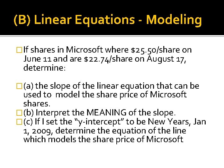 (B) Linear Equations - Modeling �If shares in Microsoft where $25. 50/share on June