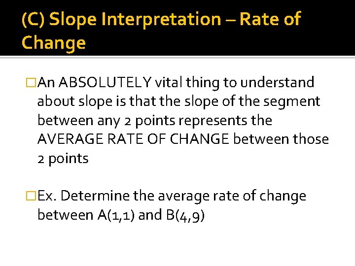 (C) Slope Interpretation – Rate of Change �An ABSOLUTELY vital thing to understand about