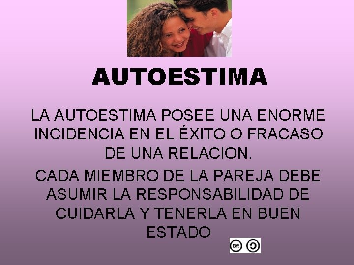 AUTOESTIMA LA AUTOESTIMA POSEE UNA ENORME INCIDENCIA EN EL ÉXITO O FRACASO DE UNA