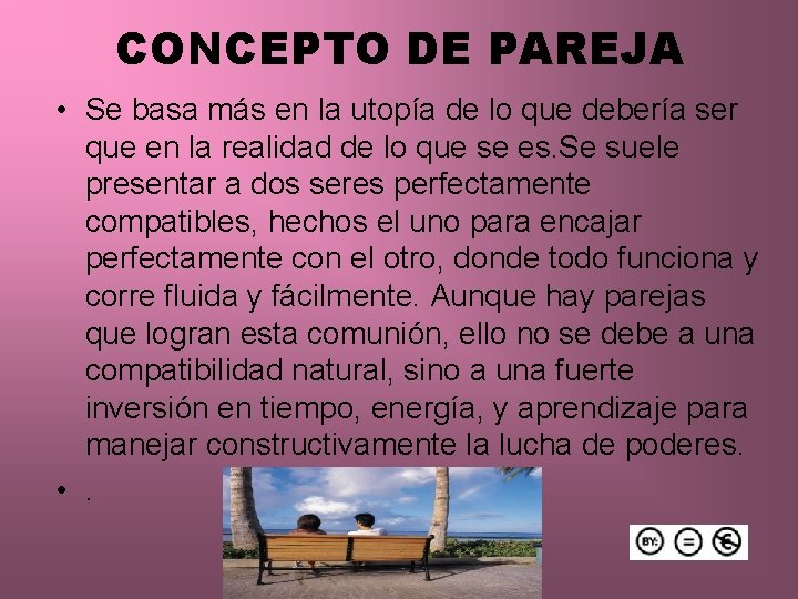 CONCEPTO DE PAREJA • Se basa más en la utopía de lo que debería