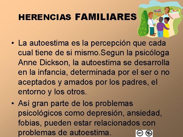 HERENCIAS FAMILIARES • La autoestima es la percepción que cada cual tiene de si