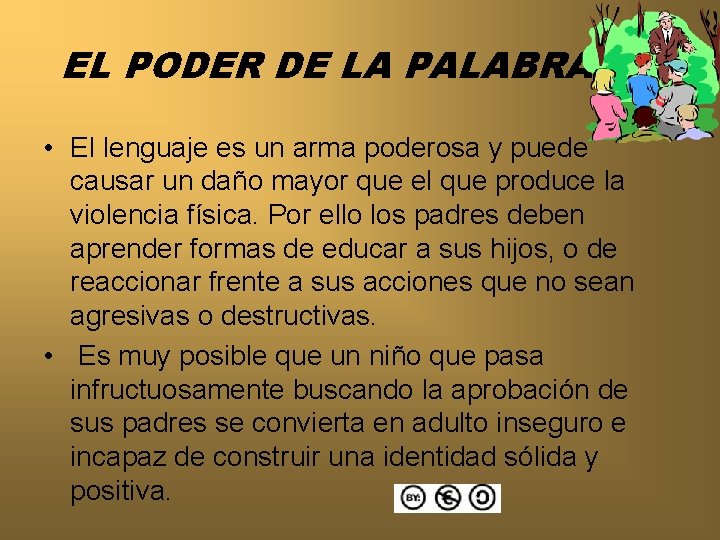 EL PODER DE LA PALABRA • El lenguaje es un arma poderosa y puede