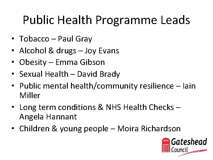 Public Health Programme Leads Tobacco – Paul Gray Alcohol & drugs – Joy Evans