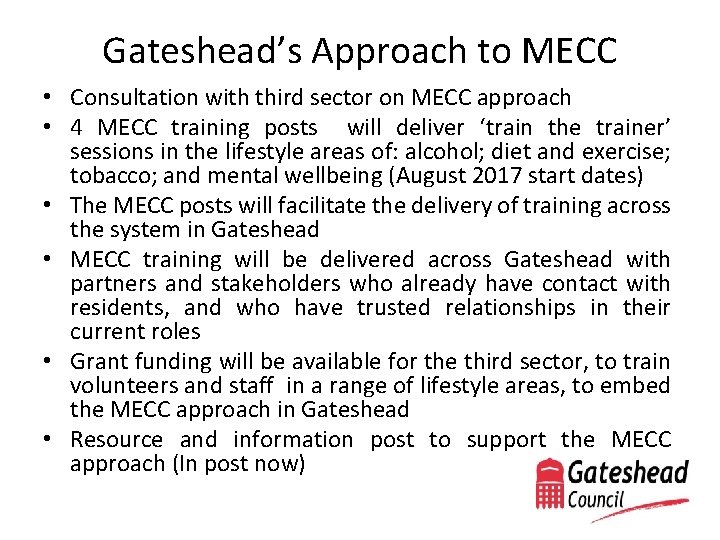 Gateshead’s Approach to MECC • Consultation with third sector on MECC approach • 4