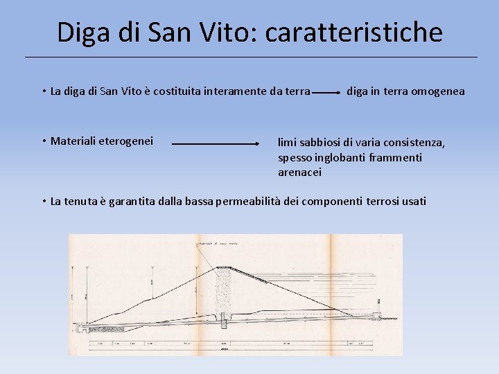 Diga di San Vito: caratteristiche • La diga di San Vito è costituita interamente