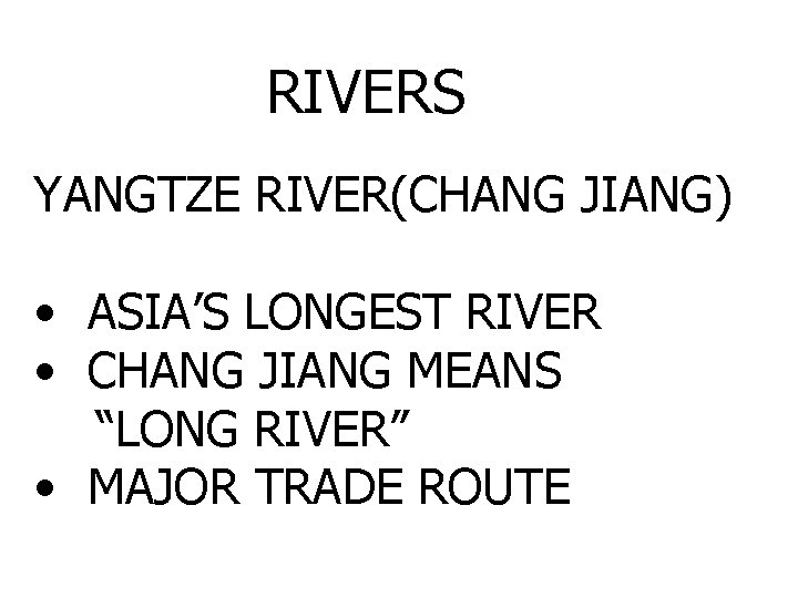 RIVERS YANGTZE RIVER(CHANG JIANG) • ASIA’S LONGEST RIVER • CHANG JIANG MEANS “LONG RIVER”
