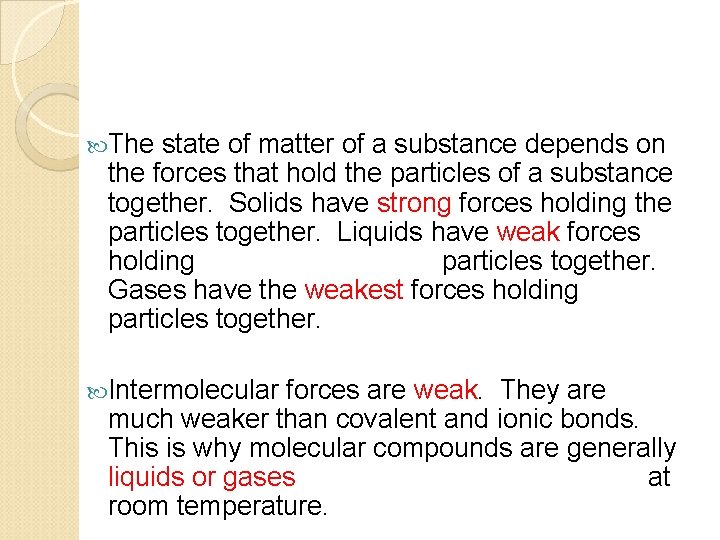  The state of matter of a substance depends on the forces that hold