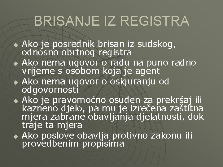 BRISANJE IZ REGISTRA u u u Ako je posrednik brisan iz sudskog, odnosno obrtnog