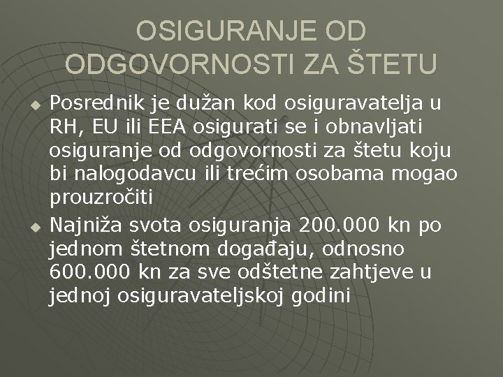 OSIGURANJE OD ODGOVORNOSTI ZA ŠTETU u u Posrednik je dužan kod osiguravatelja u RH,