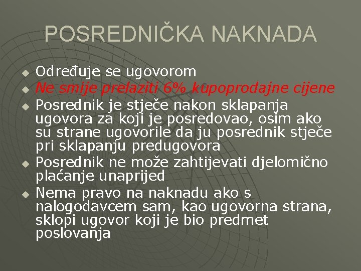 POSREDNIČKA NAKNADA u u u Određuje se ugovorom Ne smije prelaziti 6% kupoprodajne cijene