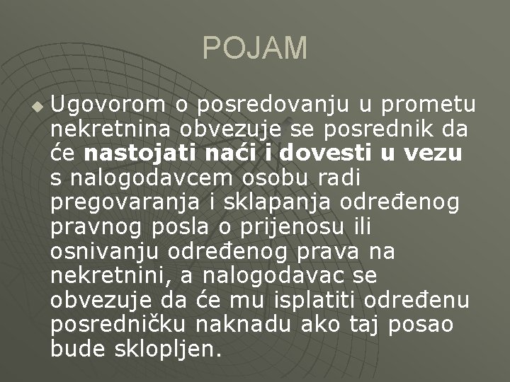 POJAM u Ugovorom o posredovanju u prometu nekretnina obvezuje se posrednik da će nastojati