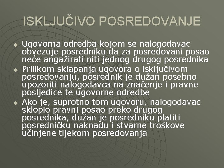 ISKLJUČIVO POSREDOVANJE u u u Ugovorna odredba kojom se nalogodavac obvezuje posredniku da za