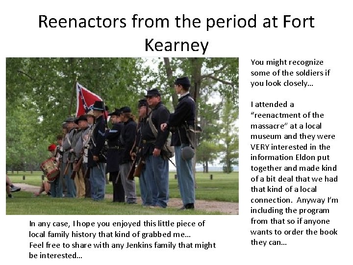 Reenactors from the period at Fort Kearney You might recognize some of the soldiers