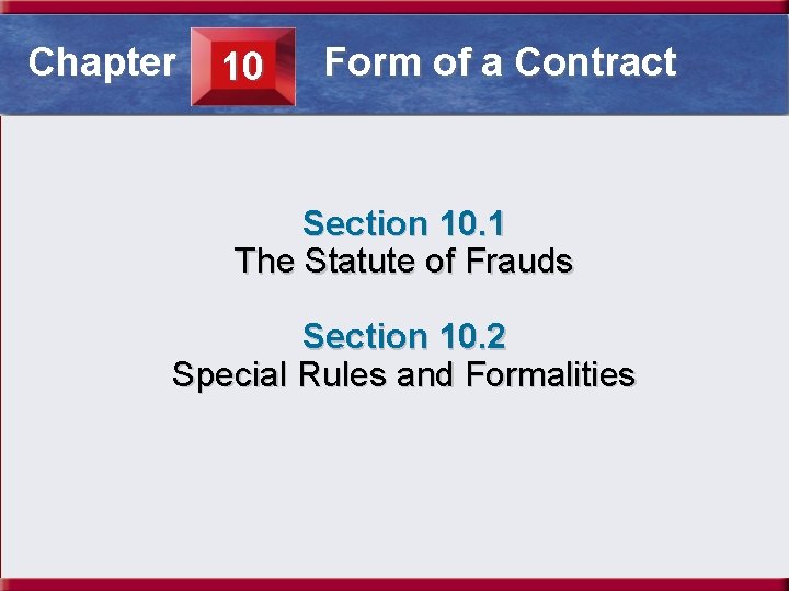 Section 10. 1 The Statute Chapter 10 Form ofofa. Frauds Contract Section 10. 1