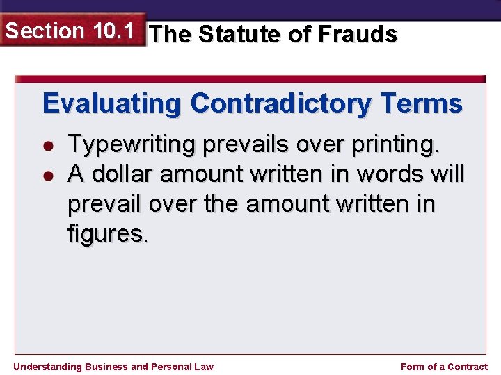 Section 10. 1 The Statute of Frauds Evaluating Contradictory Terms Typewriting prevails over printing.