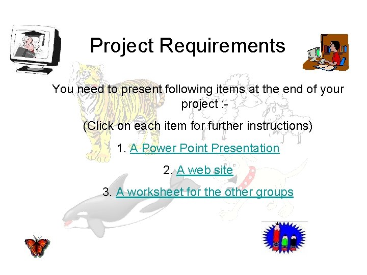 Project Requirements You need to present following items at the end of your project