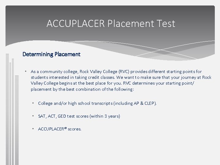 ACCUPLACER Placement Test Determining Placement • As a community college, Rock Valley College (RVC)