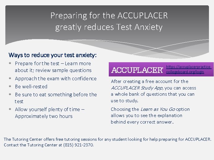 Preparing for the ACCUPLACER greatly reduces Test Anxiety Ways to reduce your test anxiety: