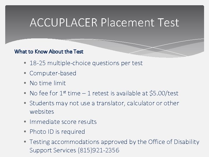 ACCUPLACER Placement Test What to Know About the Test 18 -25 multiple-choice questions per