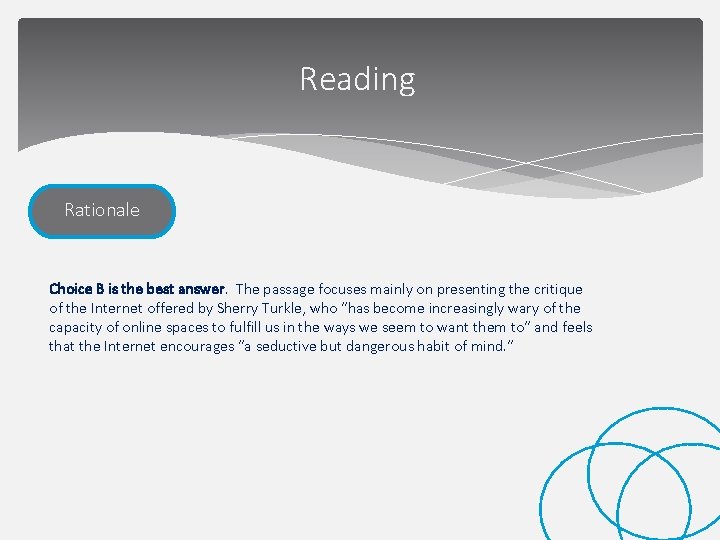 Reading Rationale Choice B is the best answer. The passage focuses mainly on presenting